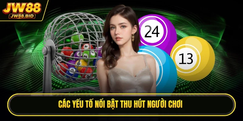 Các yếu tố nổi bật thu hút người chơi