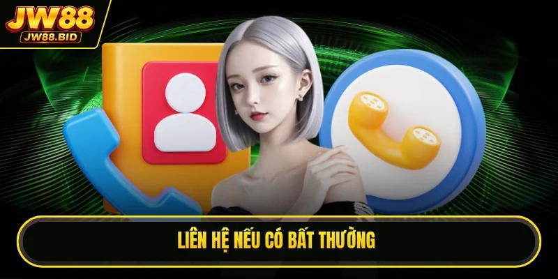 Liên hệ nếu có bất thường Liên hệ nếu có bất thường