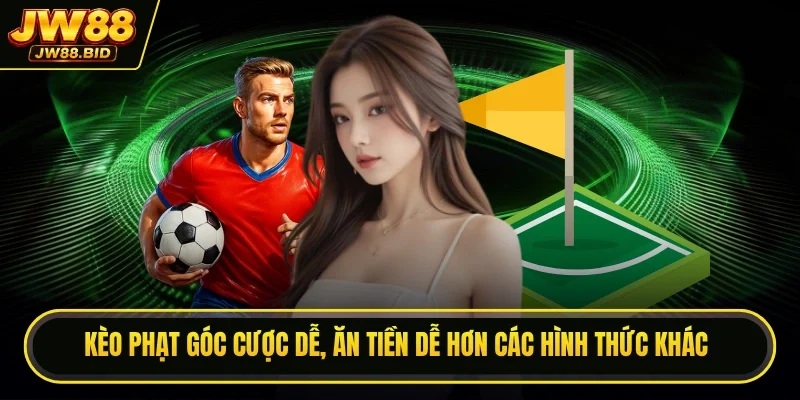 Kèo phạt góc cược dễ, ăn tiền dễ hơn các hình thức khác Kèo phạt góc cược dễ, ăn tiền dễ hơn các hình thức khác