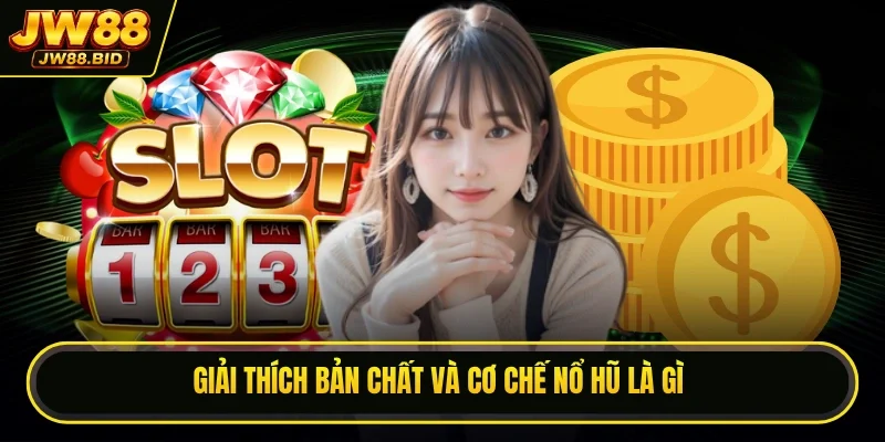 Giải thích bản chất và cơ chế nổ hũ là gì Giải thích bản chất và cơ chế nổ hũ là gì