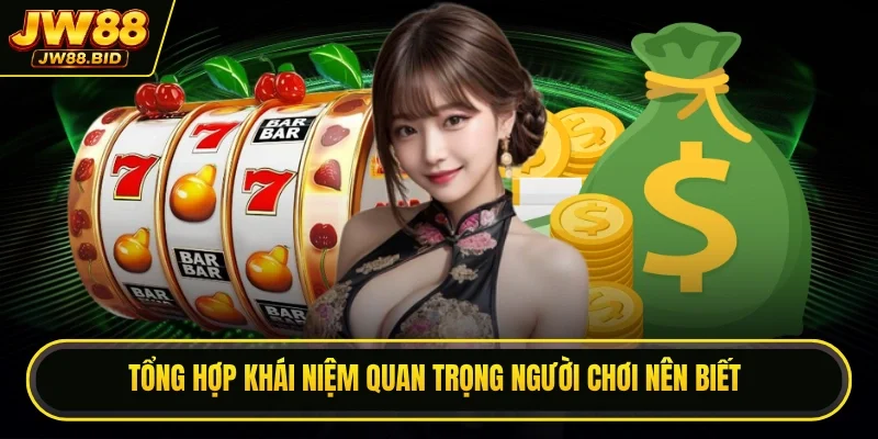 Tổng hợp khái niệm quan trọng người chơi nên biết Tổng hợp khái niệm quan trọng người chơi nên biết