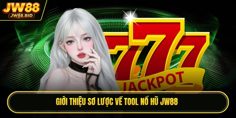 Giới thiệu sơ lược về tool nổ hũ JW88